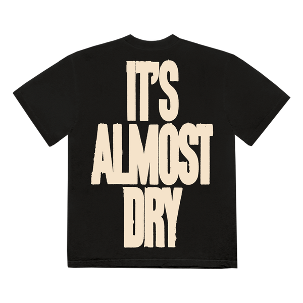 IT S ALMOST DRY T SHIRT